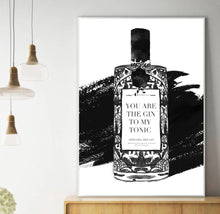 You are the Gin to my Tonic