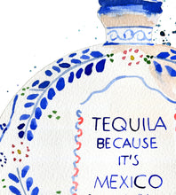 Tequila - Because its Mexico Somewhere