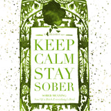 Keep Calm Stay Sober (Green)